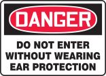 DO NOT ENTER WITHOUT WEARING EAR PROTECTION