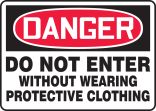 DO NOT ENTER WITHOUT WEARING PROTECTIVE CLOTHING