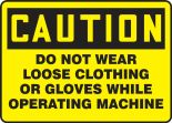 OSHA Caution Safety Sign: Do Not Wear Loose Clothing Or Gloves While Operating Machine