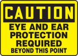 EYE AND EAR PROTECTION REQUIRED BEYOND THIS POINT
