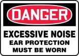 EXCESSIVE NOISE EAR PROTECTION MUST BE WORN