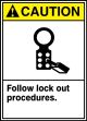 Safety Sign, Header: CAUTION, Legend: CAUTION FOLLOW LOCK OUT PROCEDURES