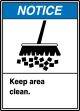 Safety Sign, Header: NOTICE, Legend: KEEP AREA CLEAN (W/GRAPHIC)