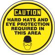 CAUTION HARD HATS AND EYE PROTECTION REQUIRED IN THIS AREA (W/GRAPHIC)