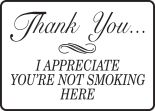 THANK YOU…I APPRECIATE YOUR NOT SMOKING HERE