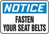 Safety Sign, Header: NOTICE, Legend: FASTEN YOUR SEAT BELTS