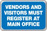 VENDORS AND VISITORS MUST REGISTER AT MAIN OFFICE