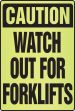 CAUTION WATCH OUT FOR FORKLIFTS