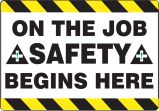 ON THE JOB SAFETY BEGINS HERE
