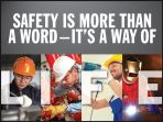 Safety Is More Than A Word, It's A Way Of Life (Workers)