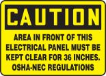 CAUTION AREA IN FRONT OF THIS ELECTRICAL PANEL MUST BE KEPT CLEAR FOR 36 INCHES. OSHA-NEC REGULATIONS