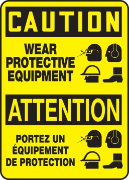 CAUTION-WEAR PROTECTIVE EQUIPMENT (BILINGUAL FRENCH)