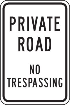 PRIVATE ROAD NO TRESPASSING