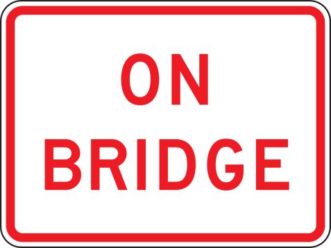 Traffic Sign, Legend: ON BRIDGE