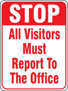 STOP ALL VISITORS MUST REPORT TO THE OFFICE