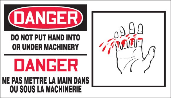 DANGER DO NOT PUT HAND INTO OR UNDER MACHINERY (BILINGUAL FRENCH - DANGER NE PAS METTRE LA MAIN DANS OU SOUS LA MACHINERIE)