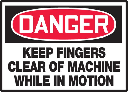 KEEP FINGERS CLEAR OF MACHINE WHILE IN MOTION