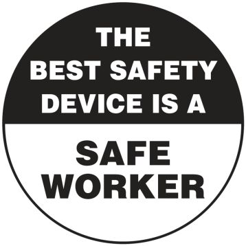 Safety Label, Legend: THE BEST SAFETY DEVICE IS A SAFE WORKER