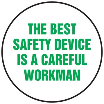 THE BEST SAFETY DEVICE IS A CAREFUL WORKMAN
