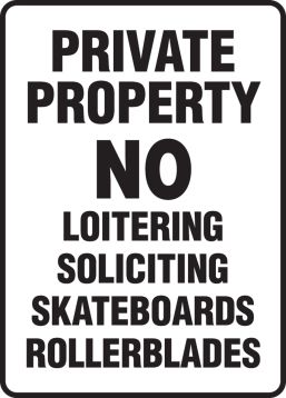 Private Property No Loitering Soliciting Skateboards Rollerblades