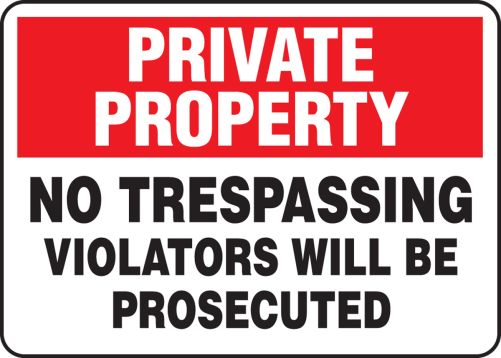 PRIVATE PROPERTY NO TRESPASSING VIOLATORS WILL BE PROSECUTED