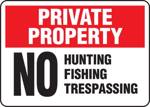 PRIVATE PROPERTY NO HUNTING FISHING TRESPASSING