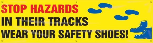STOP HAZARDS IN THEIR TRACKS WEAR YOUR SAFETY SHOES!