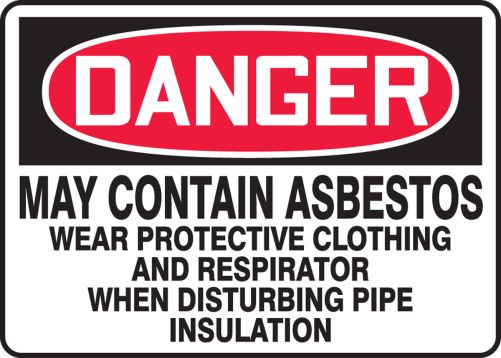 MAY CONTAIN ASBESTOS WEAR PROTECTIVE CLOTHING AND RESPIRATOR WHEN DISTURBING PIPE INSULATIONS