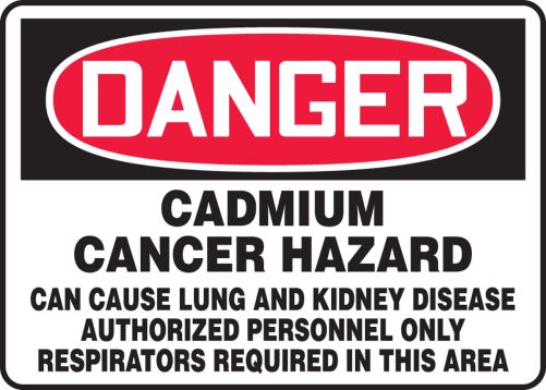 CADMIUM CANCER HAZARD CAN CAUSE LUNG AND KIDNEY DISEASE AUTHORIZED PERSONNEL ONLY RESPIRATORS REQUIRED IN THIS AREA
