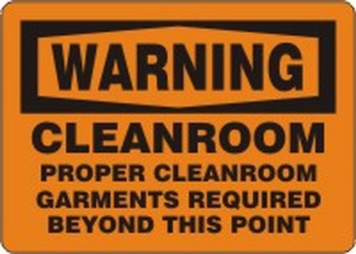 WARNING CLEANROOM PROPER CLEANROOM GARMENTS REQUIRED BEYOND THIS POINT