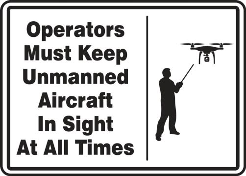 Drone Sign: Operators Must Keep Unmanned Aircraft In Sight At All Times