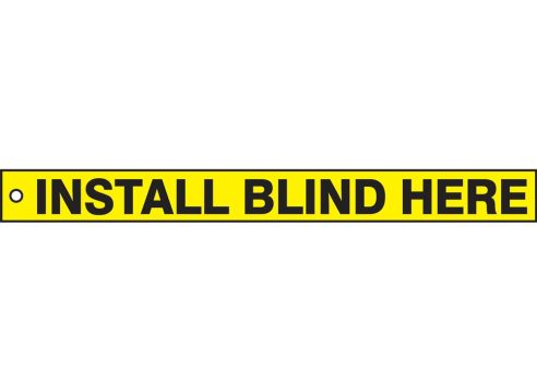 Safety Tag, Legend: INSTALL BLIND HERE
