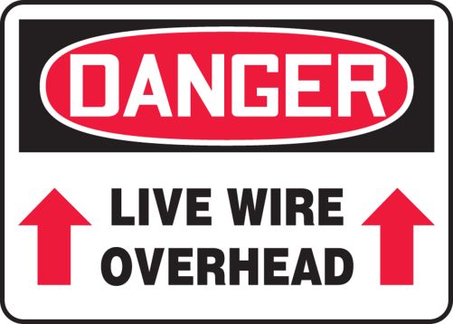 LIVE WIRE OVERHEAD (UP ARROWS)