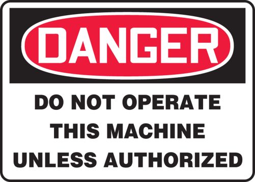 DO NOT OPERATE THIS MACHINE UNLESS AUTHORIZED