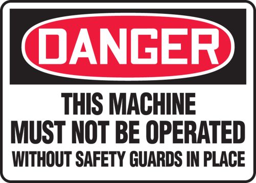 THIS MACHINE MUST NOT BE OPERATED WITHOUT SAFETY GUARDS IN PLACE