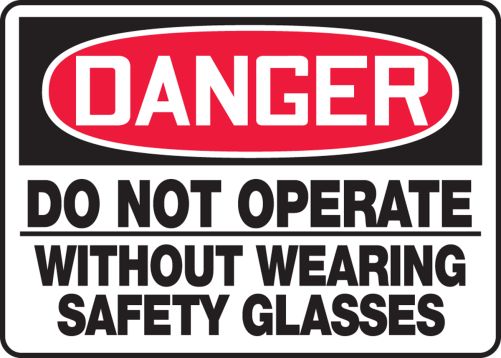 DO NOT OPERATE WITHOUT WEARING SAFETY GLASSES