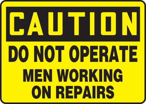 DO NOT OPERATE MEN WORKING ON REPAIRS