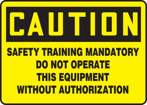 SAFETY TRAINING MANDATORY DO NOT OPERATE THIS EQUIPMENT WITHOUT AUTHORIZATION