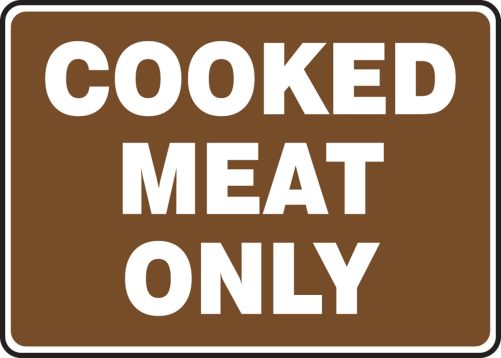 COOKED MEAT ONLY