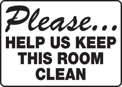 PLEASE… HELP US KEEP THIS ROOM CLEAN