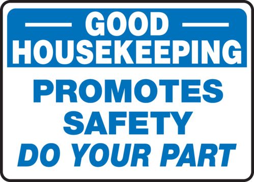 GOOD HOUSEKEEPING PROMOTES SAFETY DO YOUR PART