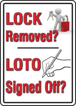 LOCK REMOVED? LOTO SIGNED OFF?
