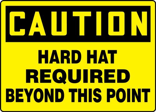 Safety Sign, Header: CAUTION, Legend: CAUTION HARD HAT REQUIRED BEYOND THIS POINT