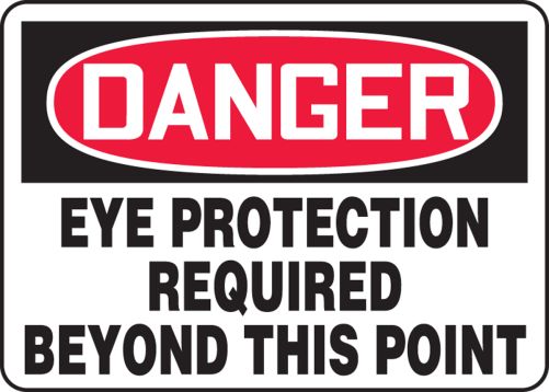 DANGER EYE PROTECTION REQUIRED BEYOND THIS POINT