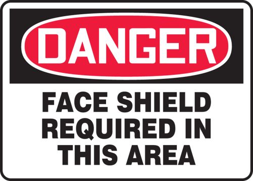 FACE SHIELD REQUIRED IN THIS AREA