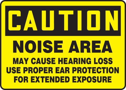 NOISE AREA MAY CAUSE HEARING LOSS USE PROPER EAR PROTECTION FOR EXTENDED EXPOSURE