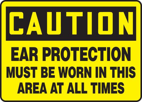 EAR PROTECTION AREA MUST BE WORN IN THIS AREA AT ALL TIMES