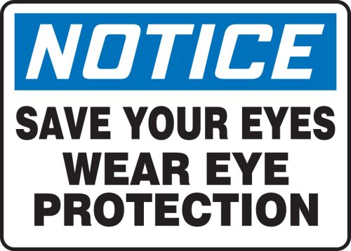 SAVE YOUR EYES WEAR EYE PROTECTION