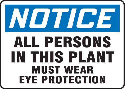 ALL PERSONS IN THIS PLANT MUST WEAR EYE PROTECTION