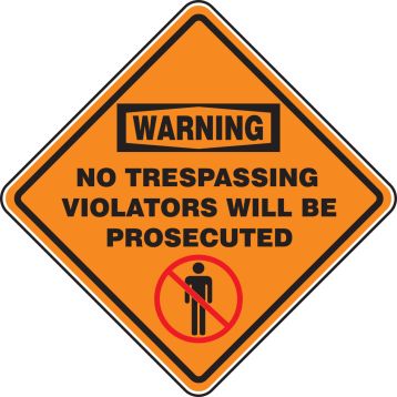 WARNING NO TRESPASSING VIOLATORS WILL BE PROSECUTED (W/GRAPHIC)